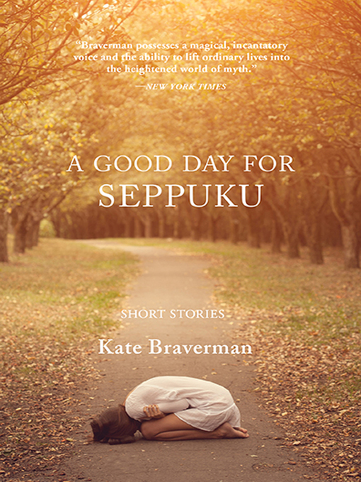 Title details for A Good Day for Seppuku by Kate Braverman - Available